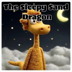 The Sleepy Sand Dragon (eBook, ePUB) The Sleepy Sand Dragon (eBook, ePUB)