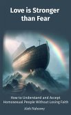 Love is Stronger than Fear. How to Understand and Accept Homosexual People Without Losing Faith (eBook, ePUB)