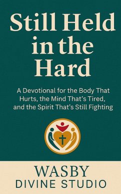 Cover Still Held in the Hard: A Devotional for the Body That Hurts, the Mind That's Tired, and the Spirit That's Still Fighting (eBook, ePUB)