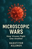 Microscopic Wars: How Viruses Fight One Another (eBook, ePUB) Microscopic Wars: How Viruses Fight One Another (eBook, ePUB)
