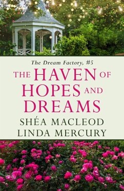 The Haven of Hopes and Dreams (The Dream Factory, #5) (eBook, ePUB) - Mercury, Linda; Macleod, Shea The Haven of Hopes and Dreams (The Dream Factory, #5) (eBook, ePUB) - Mercury, Linda; Macleod, Shea