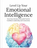 Level Up Your Emotional Intelligence: Turn Your EQ Into a Powerful Tool For Confident Leadership And Connection (The Mindful Pathway Series, #1) (eBook, ePUB)
