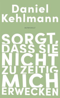 Sorgt, dass sie nicht zu zeitig mich erwecken   (Mängelexemplar) - Kehlmann, Daniel