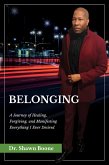 Belonging: A Journey of Healing, Forgiving, and Manifesting Everything I Ever Desired (eBook, ePUB)