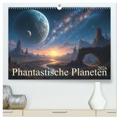 Phantastische Planeten (hochwertiger Premium Wandkalender 2026 DIN A2 quer), Kunstdruck in Hochglanz Phantastische Planeten (hochwertiger Premium Wandkalender 2026 DIN A2 quer), Kunstdruck in Hochglanz