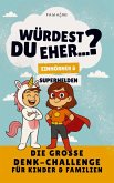 Würdest du eher...? Familien-Challenge: Einhörner & Superhelden Edition
