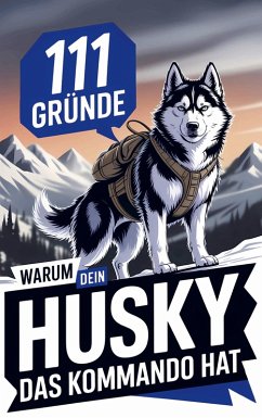Cover 111 Gründe, warum dein Husky das Kommando hat