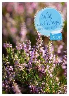 Wild und Würzig - Kräuterschätze aus der Heide (Wandkalender 2026 DIN A3 hoch), CALVENDO Monatskalender