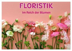 FLORISTIK - Im Reich der Blumen (Wandkalender 2026 DIN A2 quer), CALVENDO Monatskalender