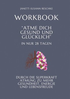 Cover Workbook: Atme dich gesund und glücklich- In nur 28 Tagen