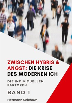 Cover Zwischen Hybris & Angst: Die Krise des modernen Ich Band I