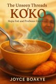 The Unseen Threads of Koko: Hajia Fati and Professor Enyonam (eBook, ePUB)