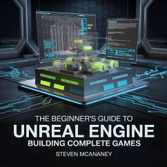 Cover The Beginner's Guide to Unreal Engine Building Complete Games (eBook, ePUB)