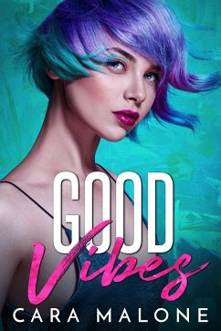 Good Vibes (eBook, ePUB) - Malone, Cara Good Vibes (eBook, ePUB) - Malone, Cara