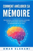 Comment Améliorer sa Mémoire: Techniques d'Apprentissage Accéléré pour Entraîner son Esprit et Mémoriser Plus Vite (eBook, ePUB) Comment Améliorer sa Mémoire: Techniques d'Apprentissage Accéléré pour Entraîner son Esprit et Mémoriser Plus Vite (eBook, ePUB)