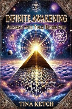 Infinite Awakening: Aligning with Your Higher Self (eBook, ePUB) - Ketch, Tina