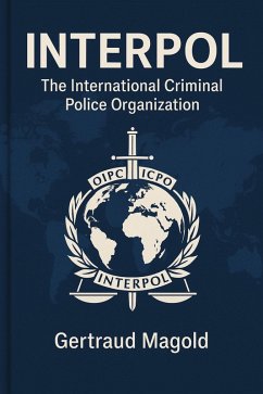 Interpol: The International Criminal Police Organization (eBook, ePUB) Cover Interpol: The International Criminal Police Organization (eBook, ePUB)