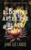 BLOOMING AFTER THE BLAZE; Three Years on the Run (eBook, ePUB) BLOOMING AFTER THE BLAZE; Three Years on the Run (eBook, ePUB)