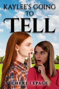 Kaylee's Going to Tell (eBook, ePUB) - Lepage, Cheri Kaylee's Going to Tell (eBook, ePUB) - Lepage, Cheri