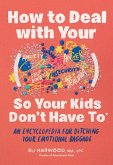 How to Deal with Your ____ So Your Kids Don't Have to (eBook, ePUB)