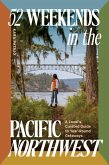 52 Weekends in the Pacific Northwest (eBook, ePUB)