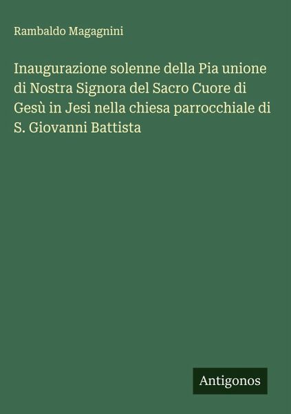 Inaugurazione solenne della Pia unione di Nostra Signora del Sacro Cuore di Gesù in Jesi nella chiesa parrocchiale di S. Giovanni Battista