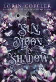 Sun, Moon & Shadow Sun, Moon & Shadow