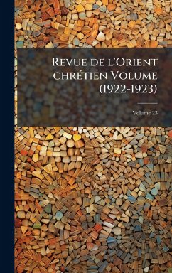 Revue de l'Orient chrÃ(c)tien Volume (1922-1923) - Anonymous