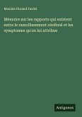 Mémoire sur les rapports qui existent entre le ramollissement cérébral et les symptomes qu'on lui attribue