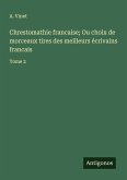 Chrestomathie francaise; Ou choix de morceaux tires des meilleurs écrivains francais