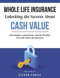 Whole Life Insurance Unlocking the Secrets about Cash Value - Parisi, Steven