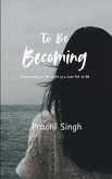 To Be Becoming To Be Becoming