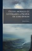 Ãtudes Morales Et LittÃ(c)raires a Propos De Lord Byron Ãtudes Morales Et LittÃ(c)raires a Propos De Lord Byron