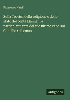 Cover Sulla Teorica della religione e dello stato del conte Mamiani e particolarmente del suo ultimo capo sul Concilio : discorso