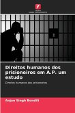 Direitos humanos dos prisioneiros em A.P. um estudo Direitos humanos dos prisioneiros em A.P. um estudo