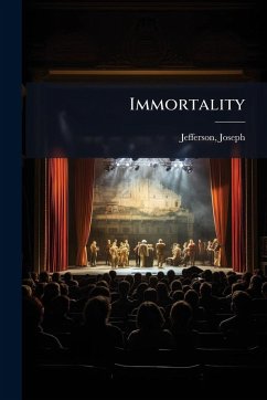 Immortality - Jefferson, Joseph Immortality - Jefferson, Joseph