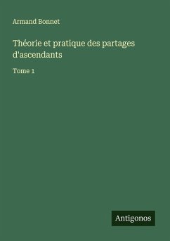 Théorie et pratique des partages d'ascendants - Bonnet, Armand