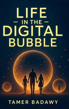 Life in the Digital Bubble - Badawy, Tamer
