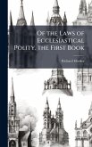 Of the Laws of Ecclesiastical Polity. the First Book
