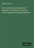 Découvertes des Scandinaves en Amérique, du dixième au treizième siècle; Fragments de sagas islandaises Découvertes des Scandinaves en Amérique, du dixième au treizième siècle; Fragments de sagas islandaises