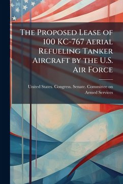 Cover The Proposed Lease of 100 KC-767 Aerial Refueling Tanker Aircraft by the U.S. Air Force