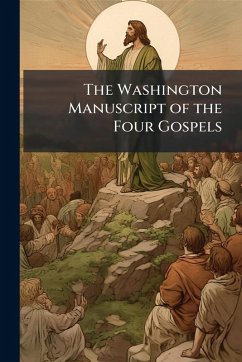 The Washington Manuscript of the Four Gospels - Anonymous