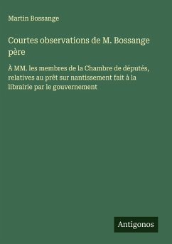 Courtes observations de M. Bossange père - Bossange, Martin Courtes observations de M. Bossange père - Bossange, Martin