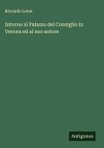 Intorno al Palazzo del Consiglio in Verona ed al suo autore