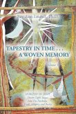 TAPESTRY IN TIME . . . A WOVEN MEMORY