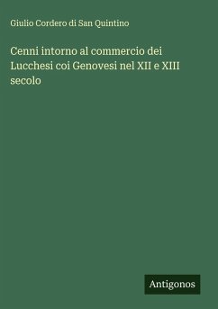Cenni intorno al commercio dei Lucchesi coi Genovesi nel XII e XIII secolo Cover Cenni intorno al commercio dei Lucchesi coi Genovesi nel XII e XIII secolo