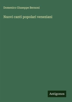 Nuovi canti popolari veneziani - Bernoni, Domenico Giuseppe