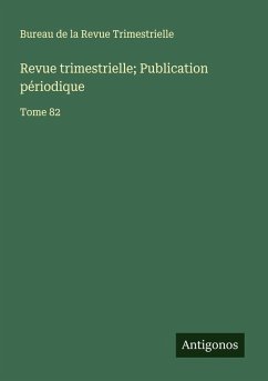 Revue trimestrielle; Publication périodique - Bureau de la Revue Trimestrielle