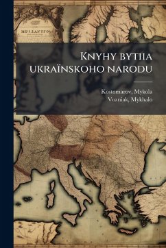 Knyhy bytiia ukraïnskoho narodu - Kostomarov, Mykola; Vozniak, Mykhalo