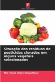 Situação dos resíduos de pesticidas clorados em alguns vegetais selecionados Situação dos resíduos de pesticidas clorados em alguns vegetais selecionados